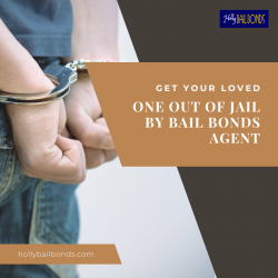 Get Your Loved One Out Of Jail By Bail Bonds Agent
