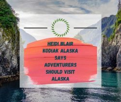 Heidi Blair Kodiak Alaska Says Adventurers Should Visit Alaska