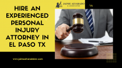 Hire an Experienced Personal Injury Attorney in El Paso Tx