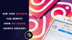 Know The Business Benefit From Instagram Growth Services