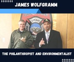 James Wolfgramm-The philanthropist and environmentalist