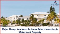 Major Things You Need To Know Before Investing in Waterfront Property – Port Aransas Realty