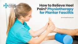 How To Relieve Heel Pain? Physiotherapy For Plantar Fasciitis