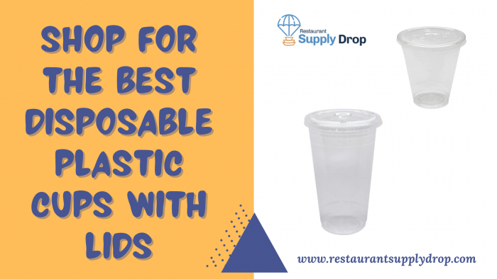 Shop for the Best Disposable Plastic Cups With Lids