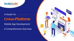 A Guide For Cross – Platform Mobile App Development: A Comprehensive Overview