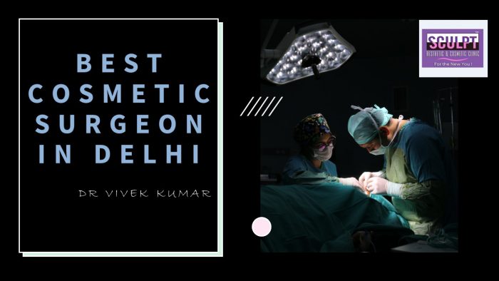 Dr. Vivek Kumar: Best Cosmetic and Plastic Surgeon in Delhi
