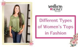 Types of Tops For Every Woman To Look Sassy Than Ever! – Southern Honey Boutique