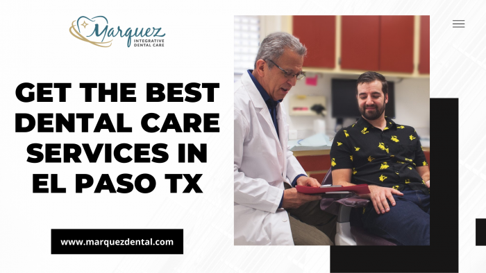Get the best Dental Care services In El Paso Tx