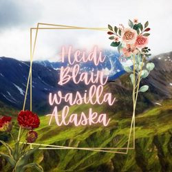 Heidi Blair wasilla Alaska – The Adventure Capital of USA