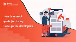 Here Is A Quick Guide For Hiring CodeIgniter Developers