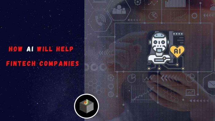 How ArtificialIntelligence ( AI) Will Help Fintech Companies