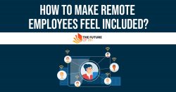 How To Make Remote Employees Feel Included?