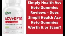 Simpli Keto + ACV Gummies : Is This Really Works Or Another Online Scam? Overview!