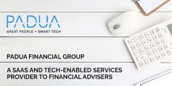 PADUA Financial Group – A SaaS and Tech-enabled Services Provider to Financial Advisers