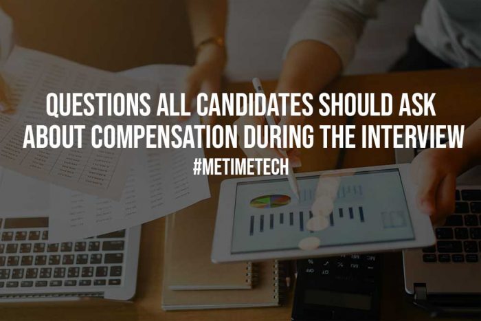 Questions All Candidates Should Ask About Compensation During The Interview