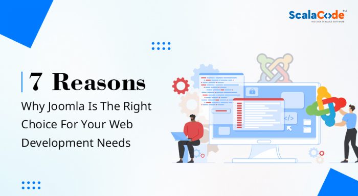 7 Reasons Why Joomla Is The Right Choice For Your Web Development Needs