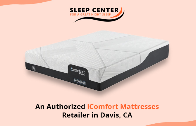 Sleep Center – An Authorized iComfort Mattresses Retailer in Davis, CA