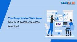 The Progressive Web App: What Is It? And Why Would You Want One?