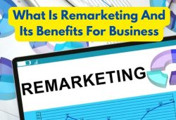 What Is Remarketing And Its Benefits For Business