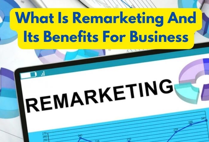 What Is Remarketing And Its Benefits For Business