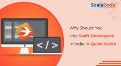 Why Should You Hire Swift Developers In India: A Quick Guide