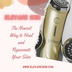 Elevare Skin- The Newest Way to Heal and Rejuvenate Your Skin