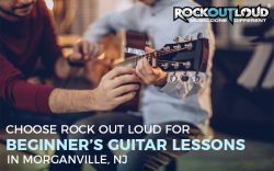 Choose Rock Out Loud for Beginner’s Guitar Lessons in Morganville, NJ