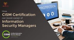 How CISM Certification can boost career of Information Security Managers