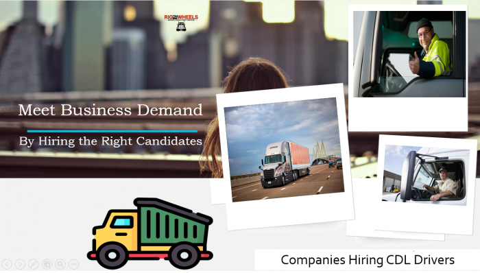 Companies Hiring CDL Drivers – To Meet Business Demand By the Right Hiring