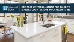 Contact Universal Stone For Quality Marble Countertops In Charlotte, NC