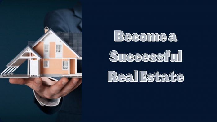 Become A Successful Real Estate Agent