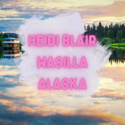 Heidi Blair Wasilla Alaska – Get Out of Your Comfort Zone
