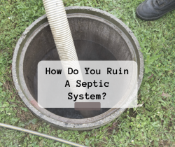 How Do You Ruin A Septic System?