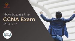 How to Pass the CCNA Exam in 2022?