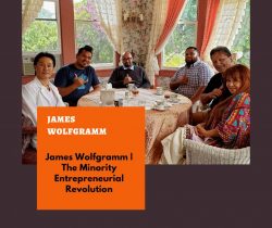 James Wolfgramm | The Minority Entrepreneurial Revolution