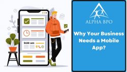 Here’s Why Your Business Needs Its Own Mobile App – Alpha BPO
