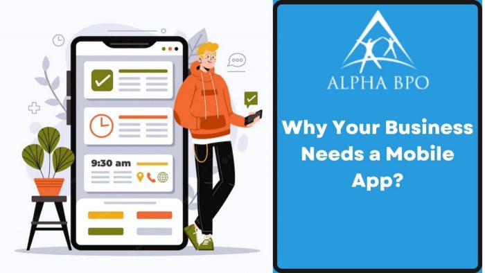 Here’s Why Your Business Needs Its Own Mobile App – Alpha BPO