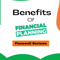 Planswell Reviews – Benefits Of Financial Planning