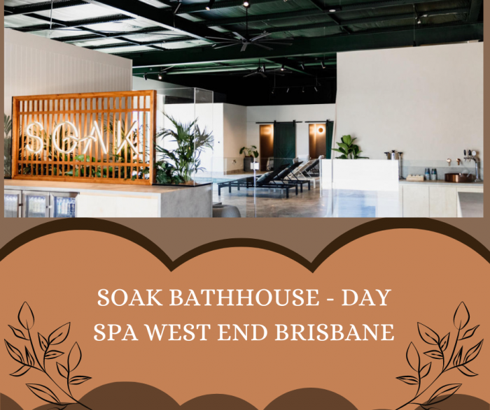 Soak Bathhouse – Day Spa West End Brisbane