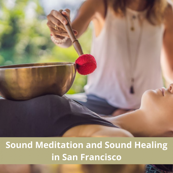 Sound Meditation and Sound Healing in San Francisco