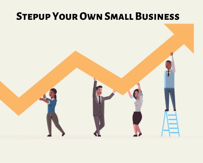 Stepup Your Own Small Busines