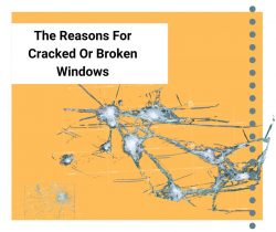 The Reasons For Cracked Or Broken Windows