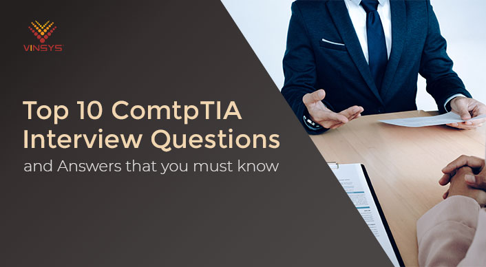 Top 10 CompTIA Interview Questions and Answers – Updated 2022