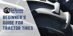 Beginner’s Guide for Tractor Tires – Bobby Henard Tire Service