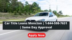 Car Title Loans Moncton | 1-844-598-7631 | Same Day Approval