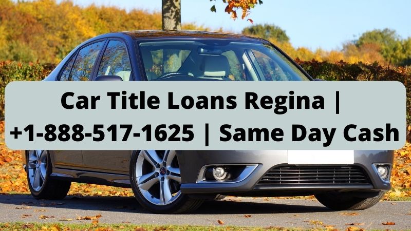 Car Title Loans Regina | +1-888-517-1625 | Same Day Cash