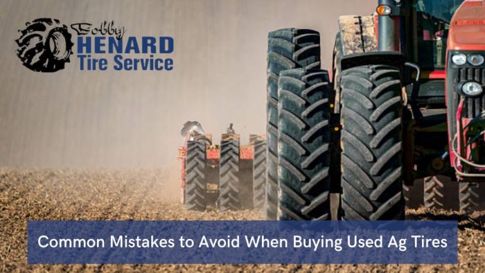 Things to Keep in Mind While selecting Used AG Tractor Tires – Bobby Henard Tire Service