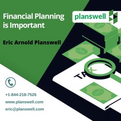 Eric Arnold Planswell – Financial Planning is Important