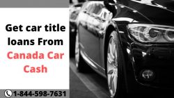 Get Car Title loans in Few minutes with Canada Car Cash
