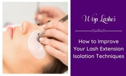 Ways to Improve Your Lash Extension Isolation Skills – Wisp Lash Lounge